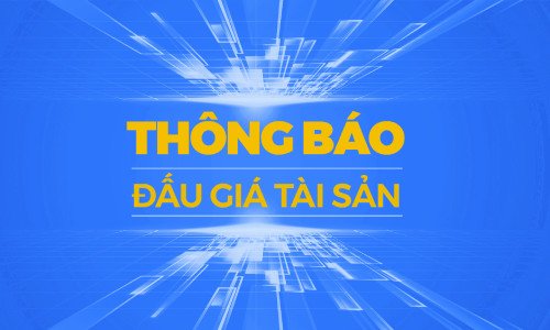 Thông báo đấu giá: Lô tài sản cố định, công cụ dụng cụ đã hư hỏng, lạc hậu công nghệ, không có nhu cầu sử dụng